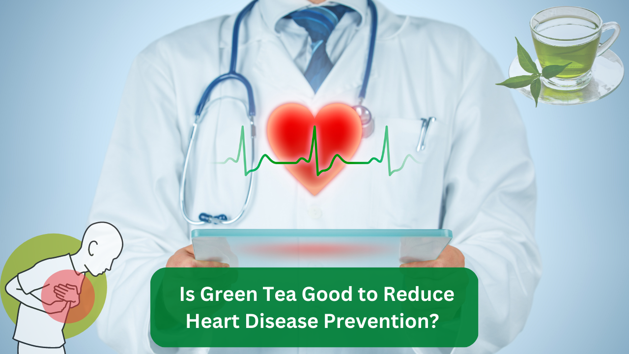 Is green tea good to reduce heart disease?
